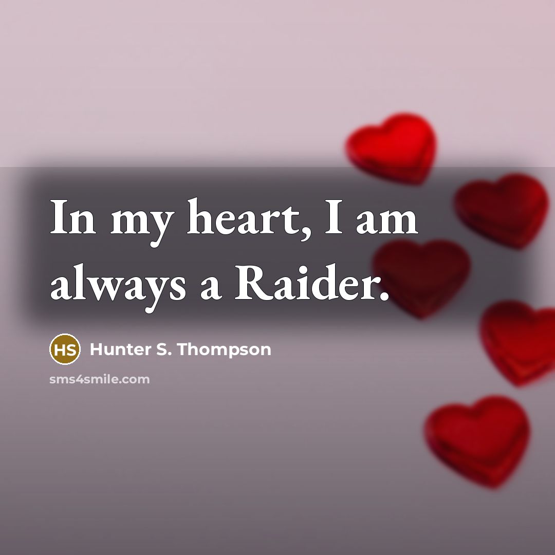 “In my heart, I am always a Raider.…” quote by Hunter S. Thompson