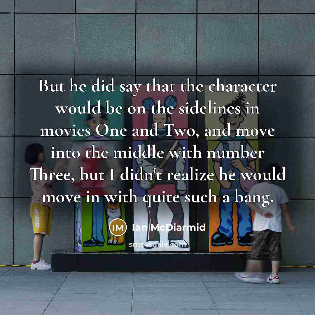 “But he did say that the character would be on…” quote by Ian McDiarmid