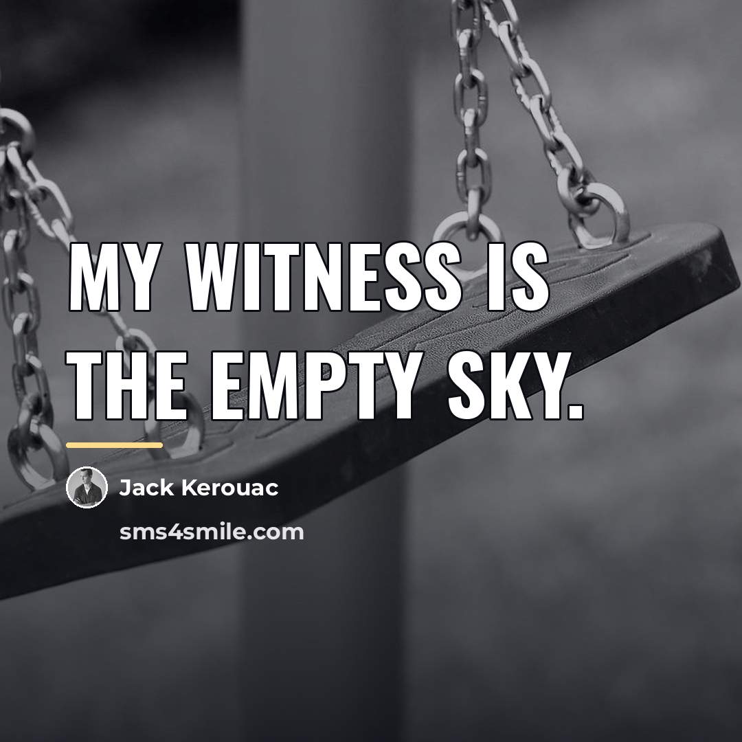 “My witness is the empty sky.…” quote by Jack Kerouac