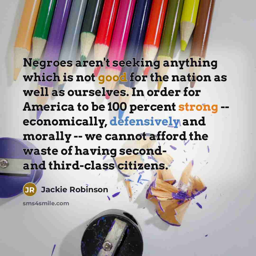 “Negroes aren't seeking anything which is not good for the…” quote by Jackie Robinson