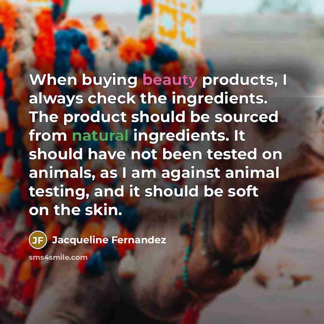 “When buying beauty products, I always check the ingredients. The…” quote by Jacqueline Fernandez