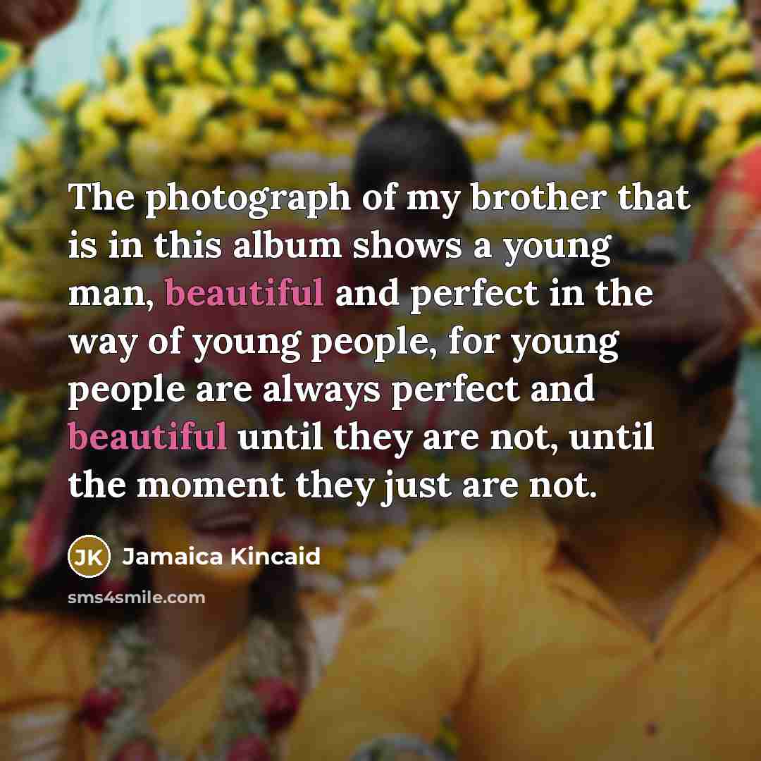 “The photograph of my brother that is in this album…” quote by Jamaica Kincaid