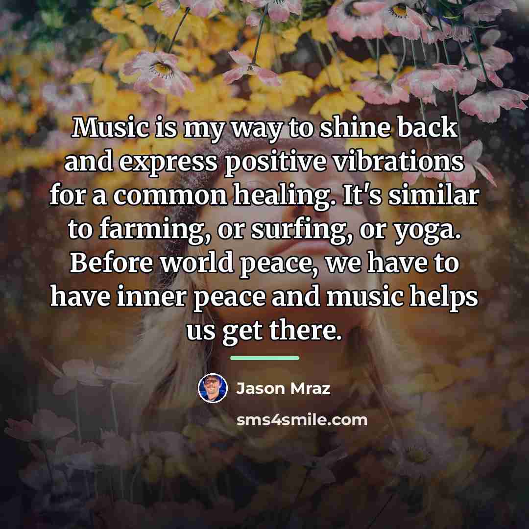 “Music is my way to shine back and express positive…” quote by Jason Mraz