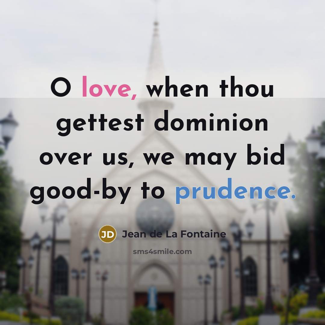 “O love, when thou gettest dominion over us, we may…” quote by Jean de La Fontaine