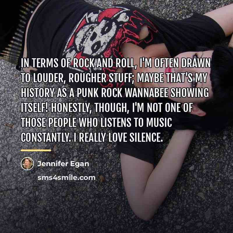 “In terms of rock and roll, I'm often drawn to…” quote by Jennifer Egan