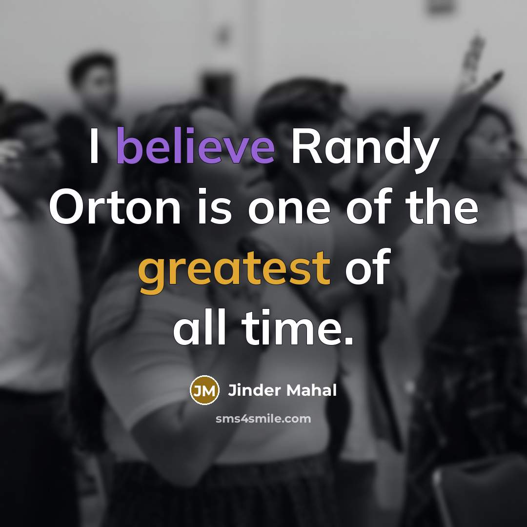 “I believe Randy Orton is one of the greatest of…” quote by Jinder Mahal