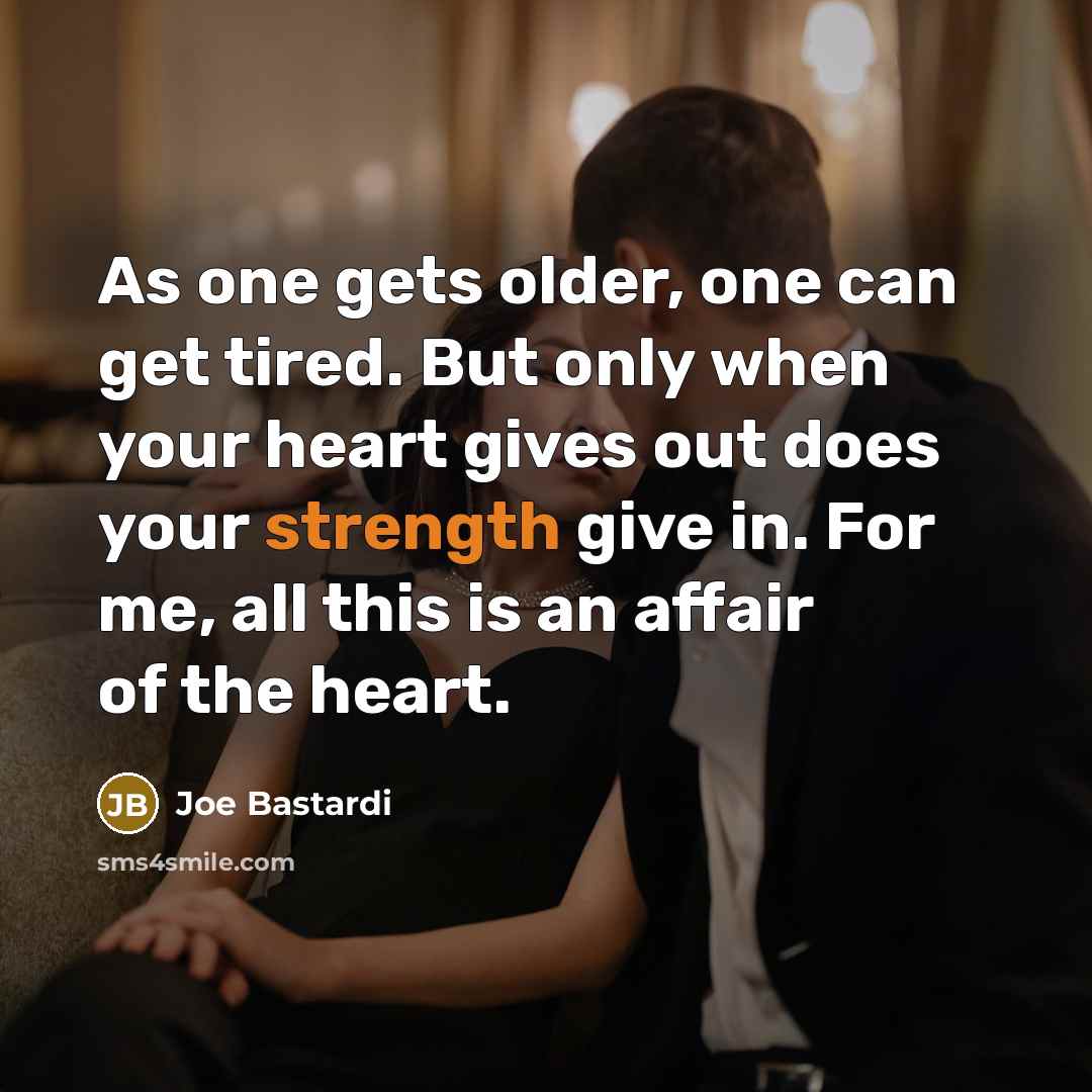 “As one gets older, one can get tired. But only…” quote by Joe Bastardi