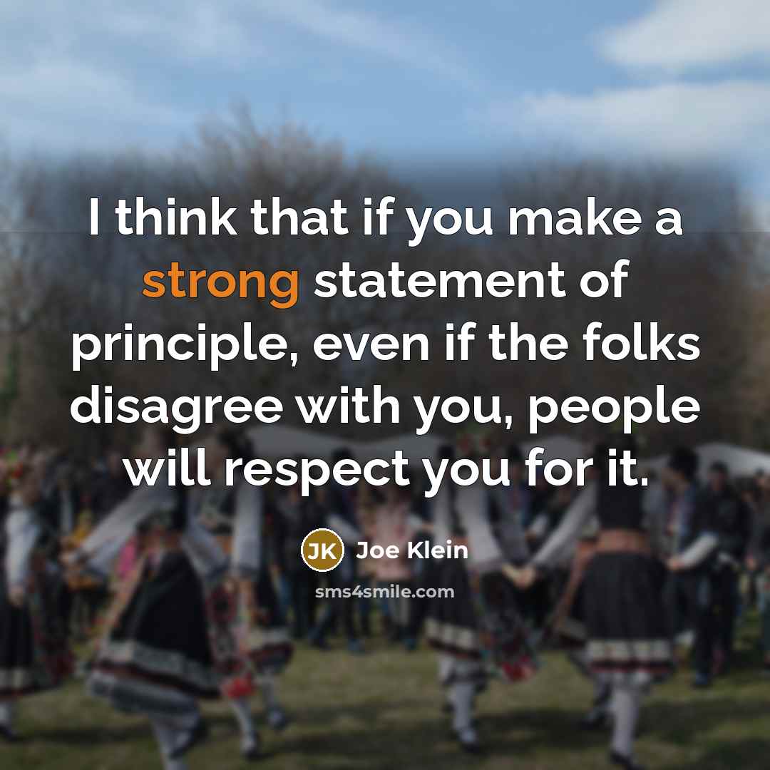 “I think that if you make a strong statement of…” quote by Joe Klein