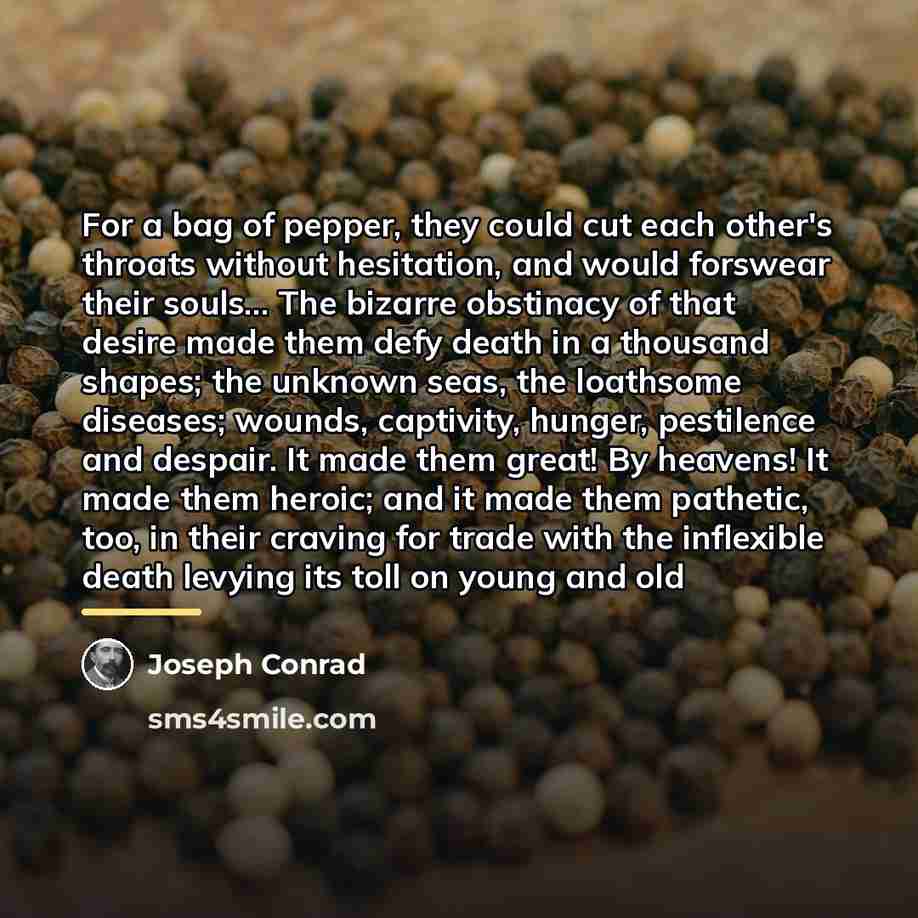 “For a bag of pepper, they could cut each other's…” quote by Joseph Conrad