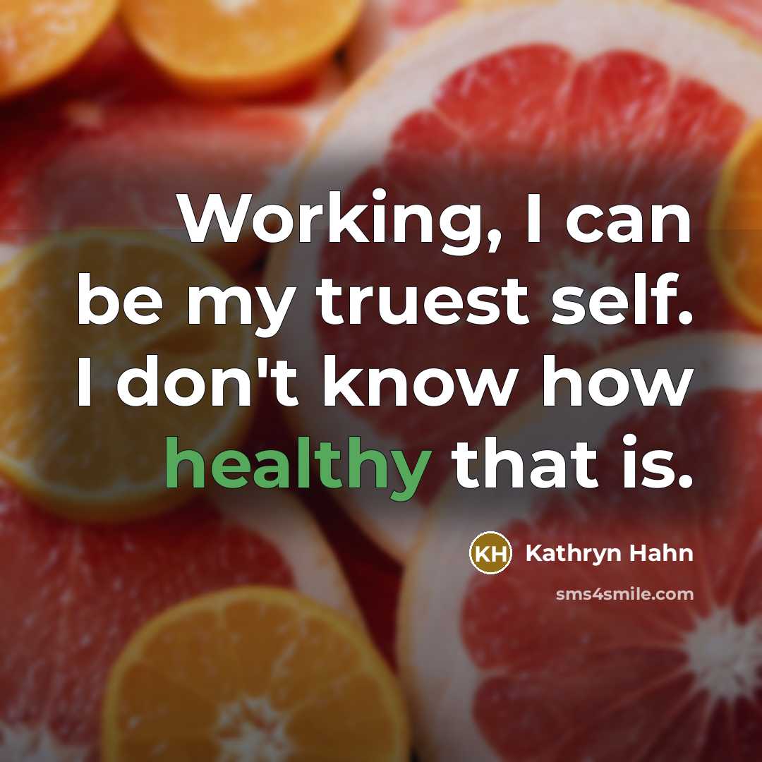 “Working, I can be my truest self. I don't know…” quote by Kathryn Hahn