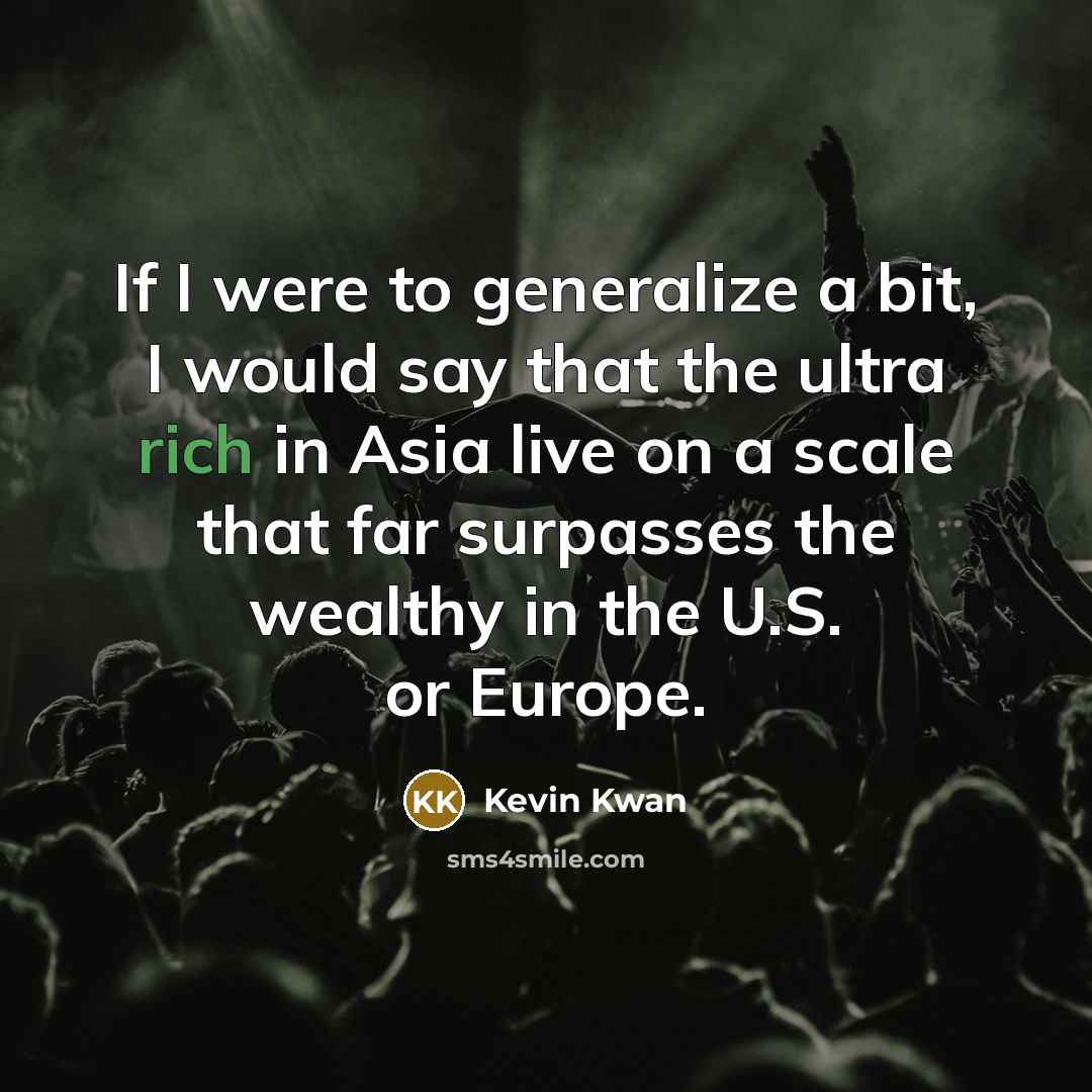 “If I were to generalize a bit, I would say…” quote by Kevin Kwan