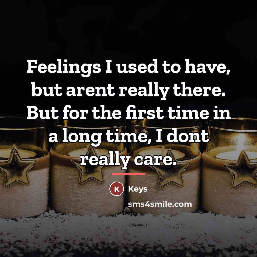 “Feelings I used to have, but arent really there. But…” quote by Keys
