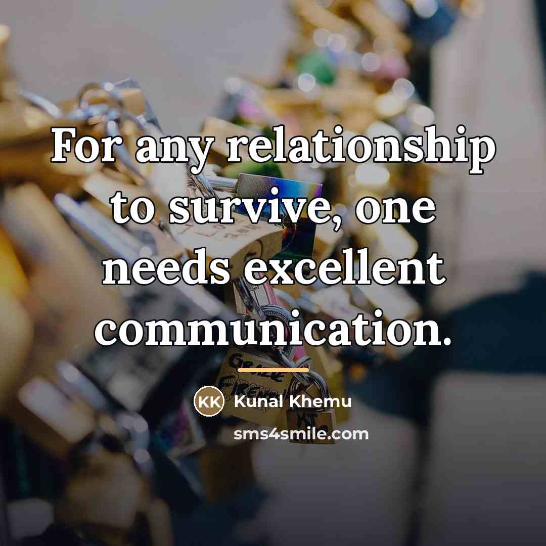 “For any relationship to survive, one needs excellent communication.…” quote by Kunal Khemu