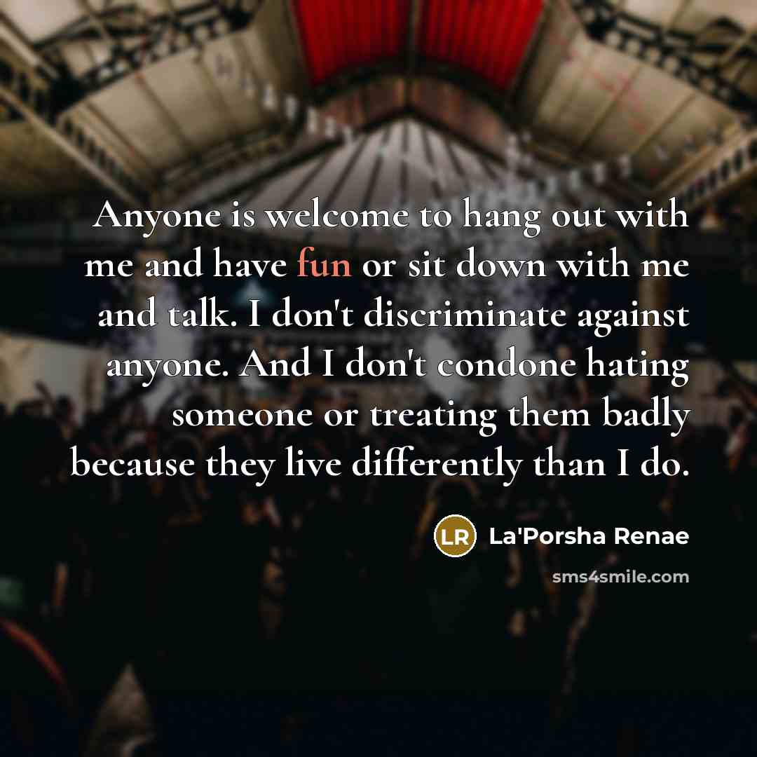 “Anyone is welcome to hang out with me and have…” quote by La'Porsha Renae