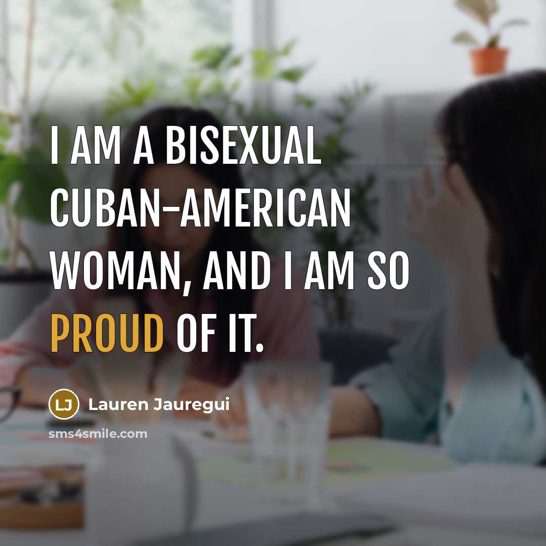 “I am a bisexual Cuban-American woman, and I am so…” quote by Lauren Jauregui