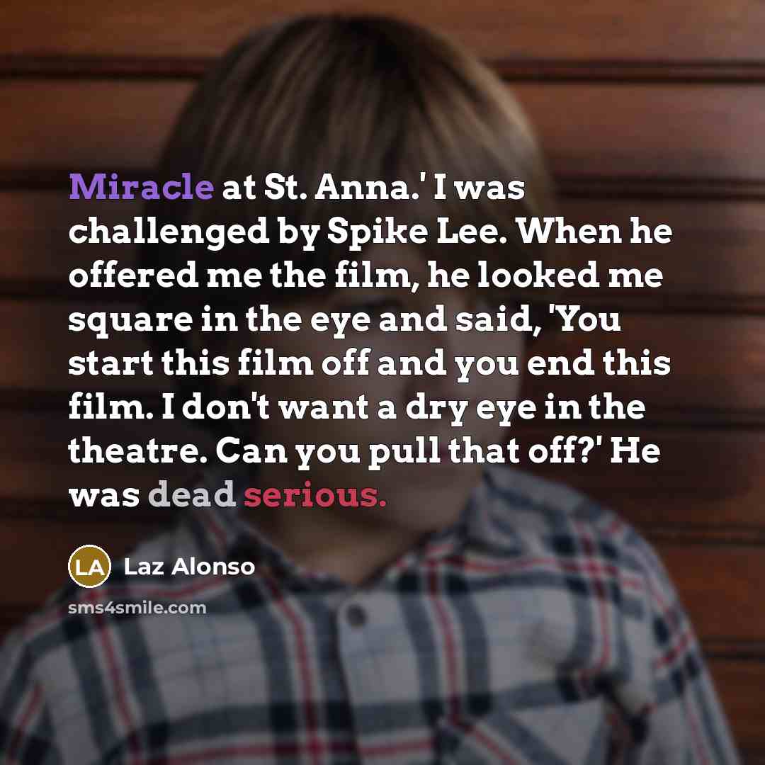 “Miracle at St. Anna.' I was challenged by Spike Lee.…” quote by Laz Alonso