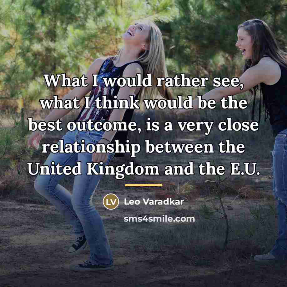 “What I would rather see, what I think would be…” quote by Leo Varadkar