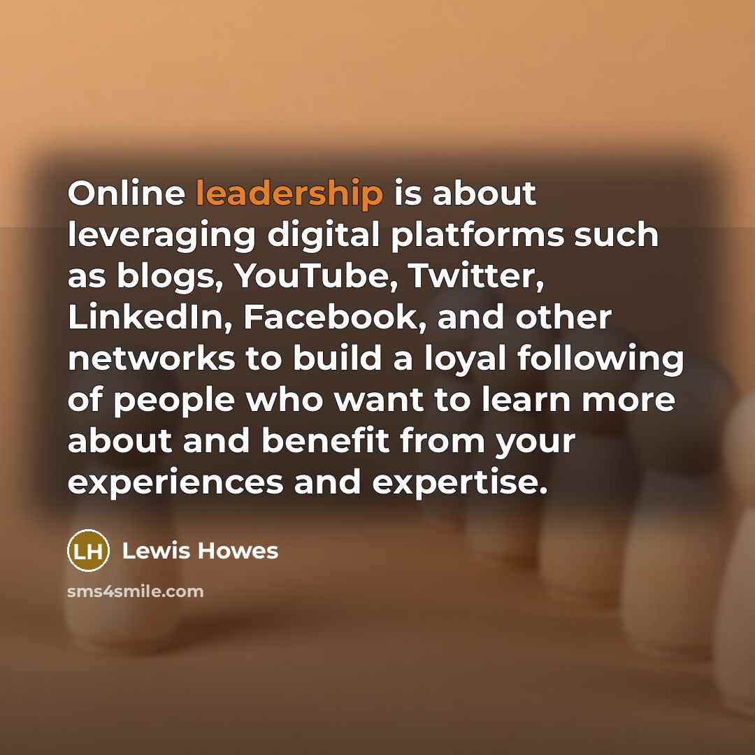 “Online leadership is about leveraging digital platforms such as blogs,…” quote by Lewis Howes