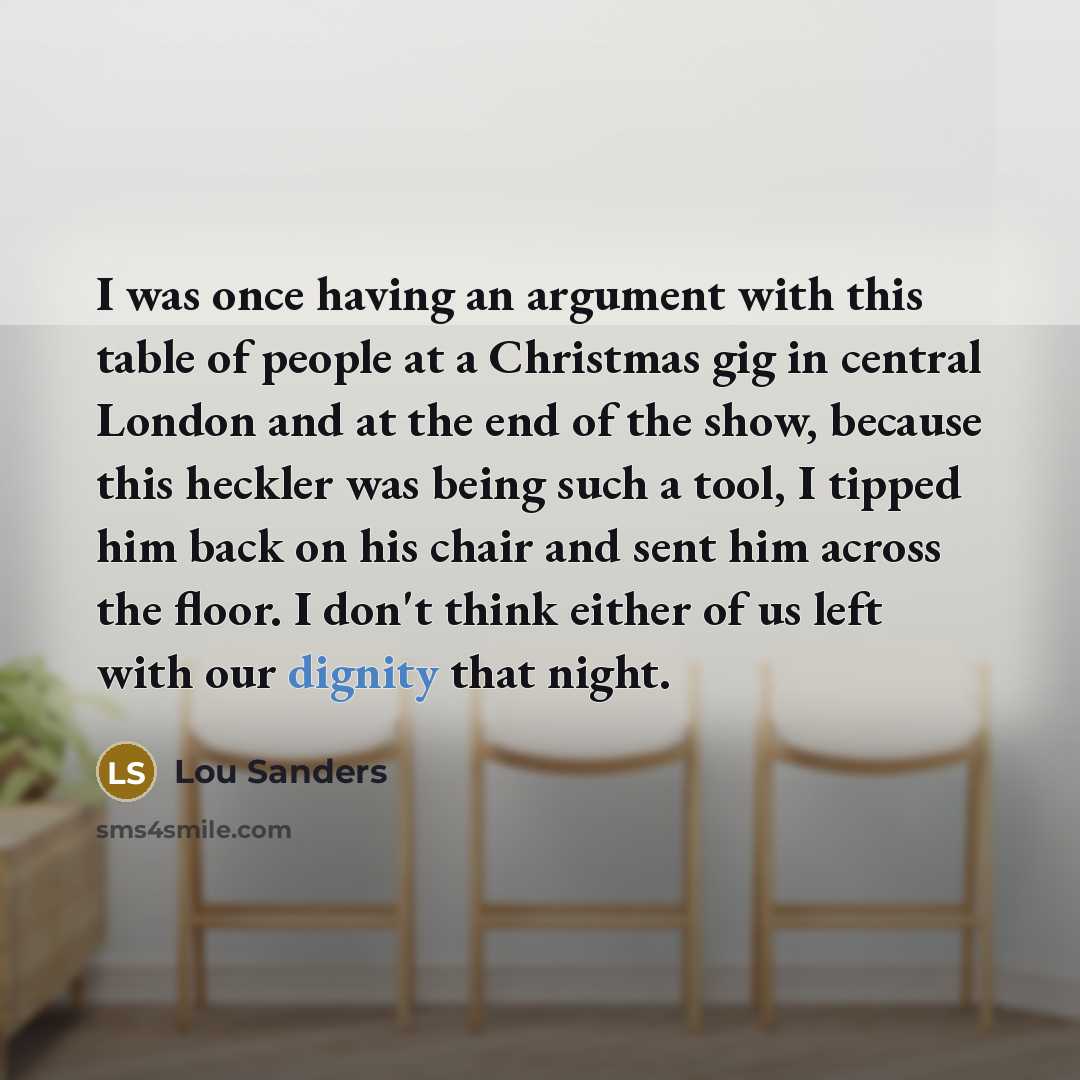 “I was once having an argument with this table of…” quote by Lou Sanders