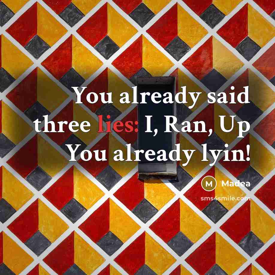“You already said three lies: I, Ran, Up You already lyin!” quote by Madea