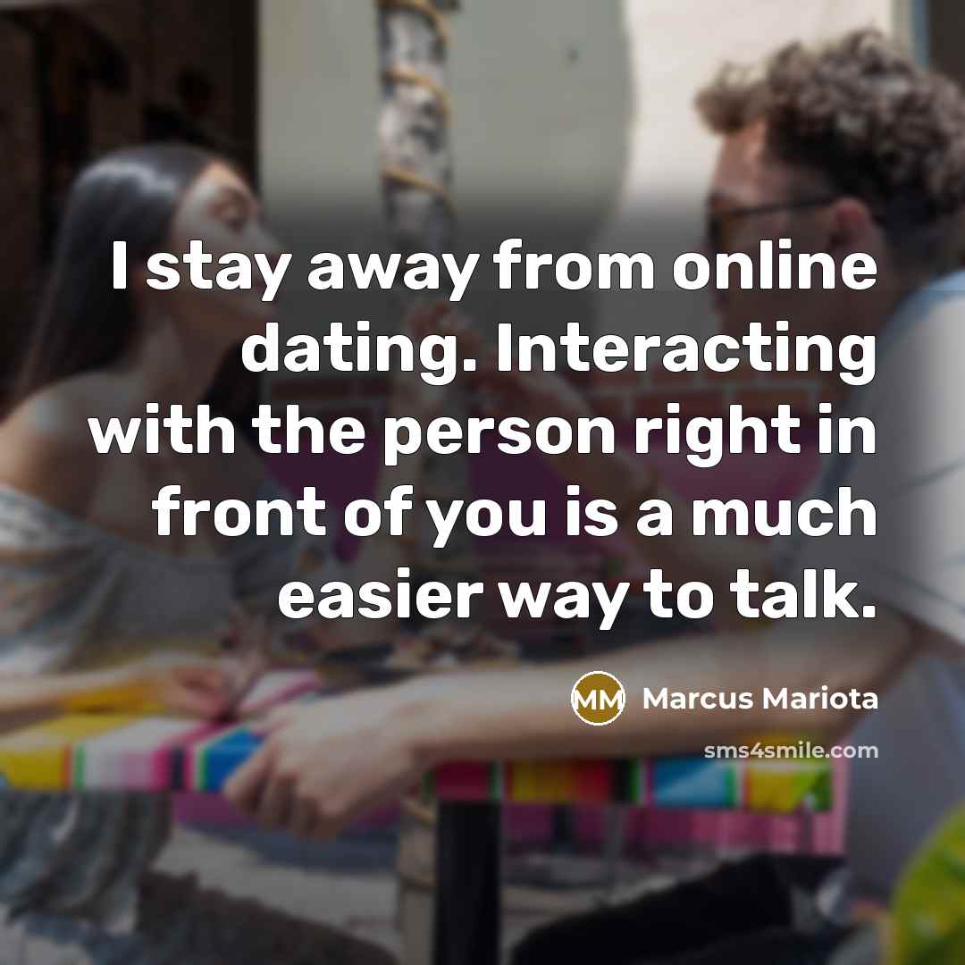 “I stay away from online dating. Interacting with the person…” quote by Marcus Mariota