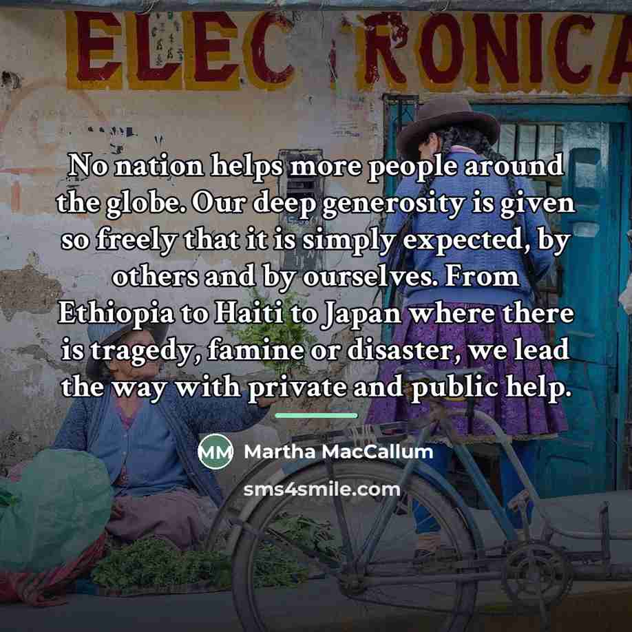 “No nation helps more people around the globe. Our deep…” quote by Martha MacCallum