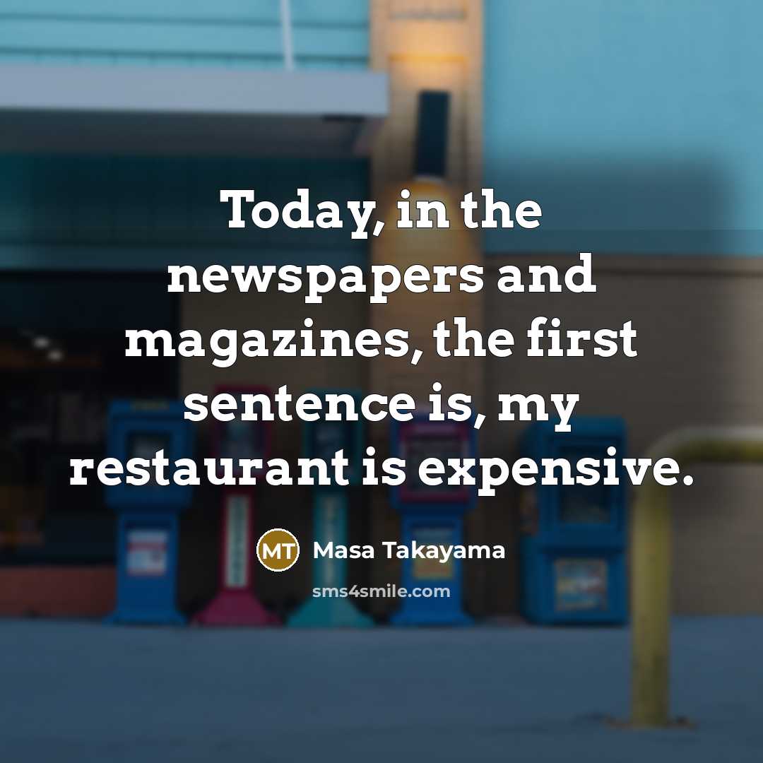 “Today, in the newspapers and magazines, the first sentence is,…” quote by Masa Takayama