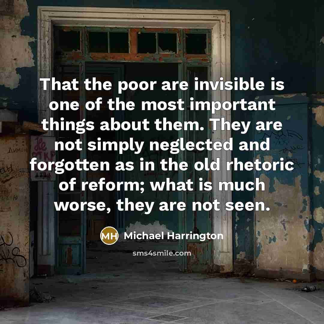 “That the poor are invisible is one of the most…” quote by Michael Harrington