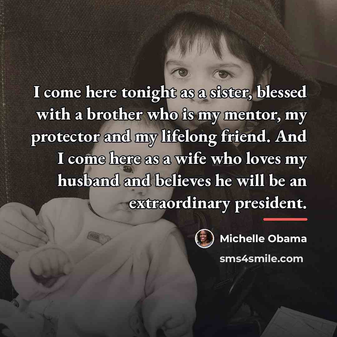 “I come here tonight as a sister, blessed with a…” quote by Michelle Obama