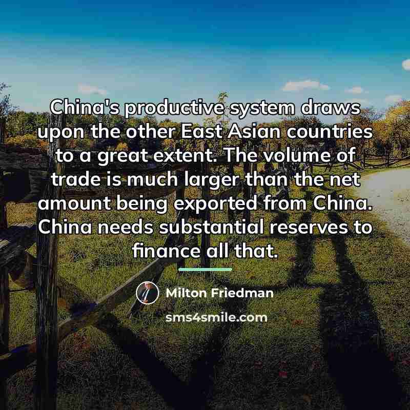 “China's productive system draws upon the other East Asian countries…” quote by Milton Friedman