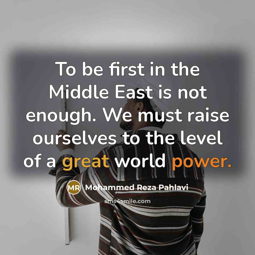 “To be first in the Middle East is not enough.…” quote by Mohammed Reza Pahlavi