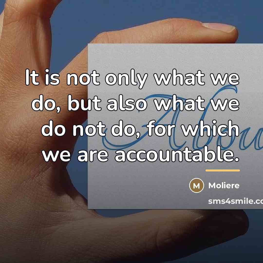 “It is not only what we do, but also what…” quote by Moliere
