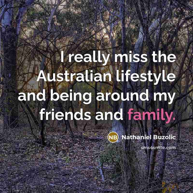 “I really miss the Australian lifestyle and being around my…” quote by Nathaniel Buzolic