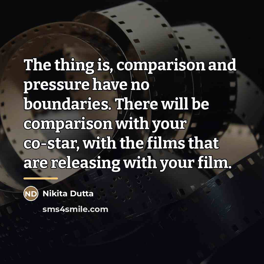 “The thing is, comparison and pressure have no boundaries. There…” quote by Nikita Dutta