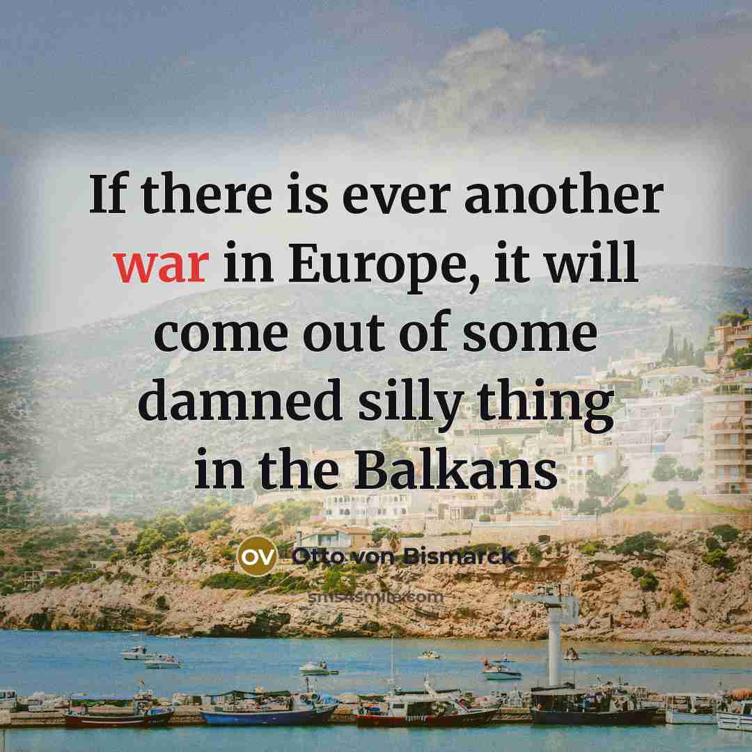 “If there is ever another war in Europe, it will…” quote by Otto Von Bismarck
