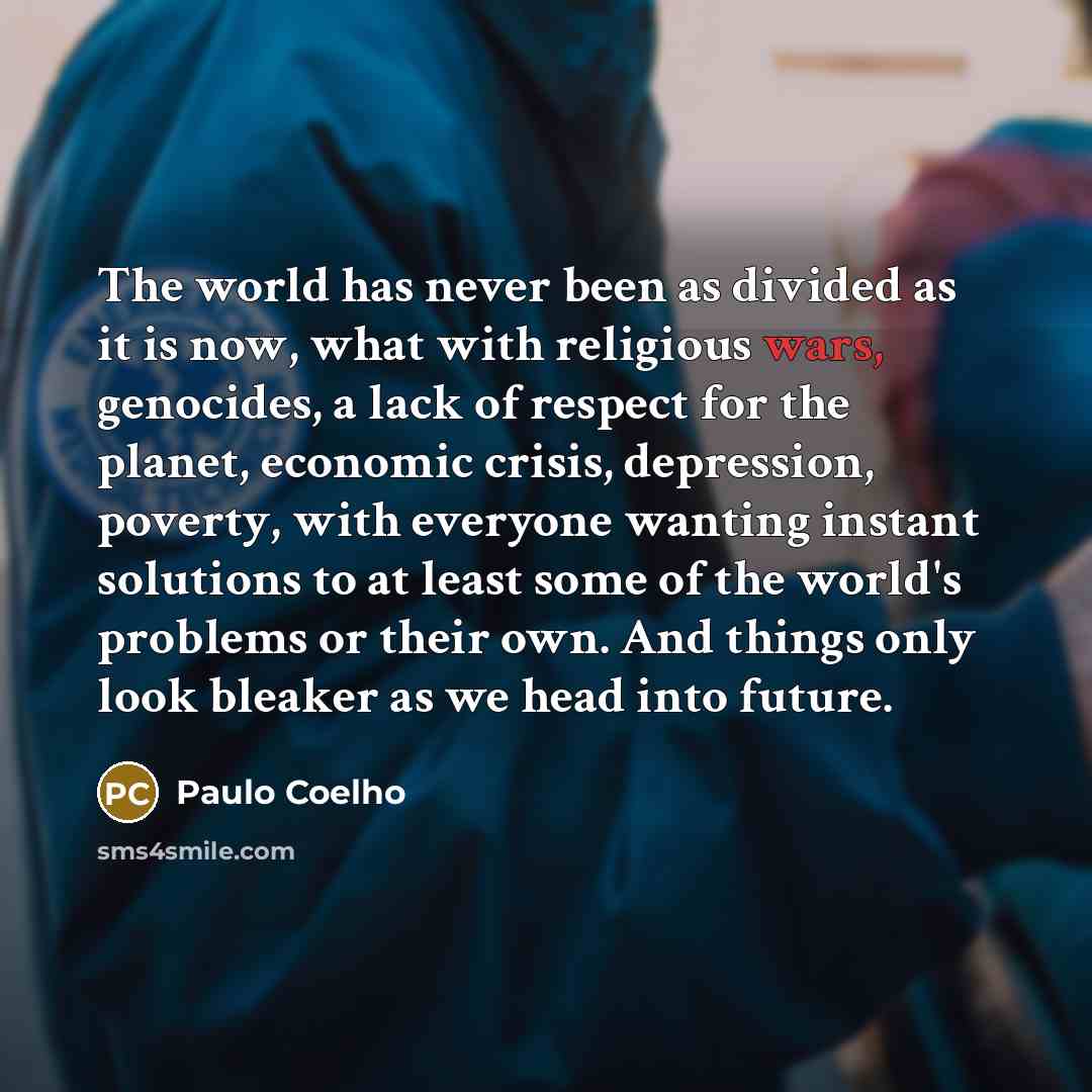 “The world has never been as divided as it is…” quote by Paulo Coelho
