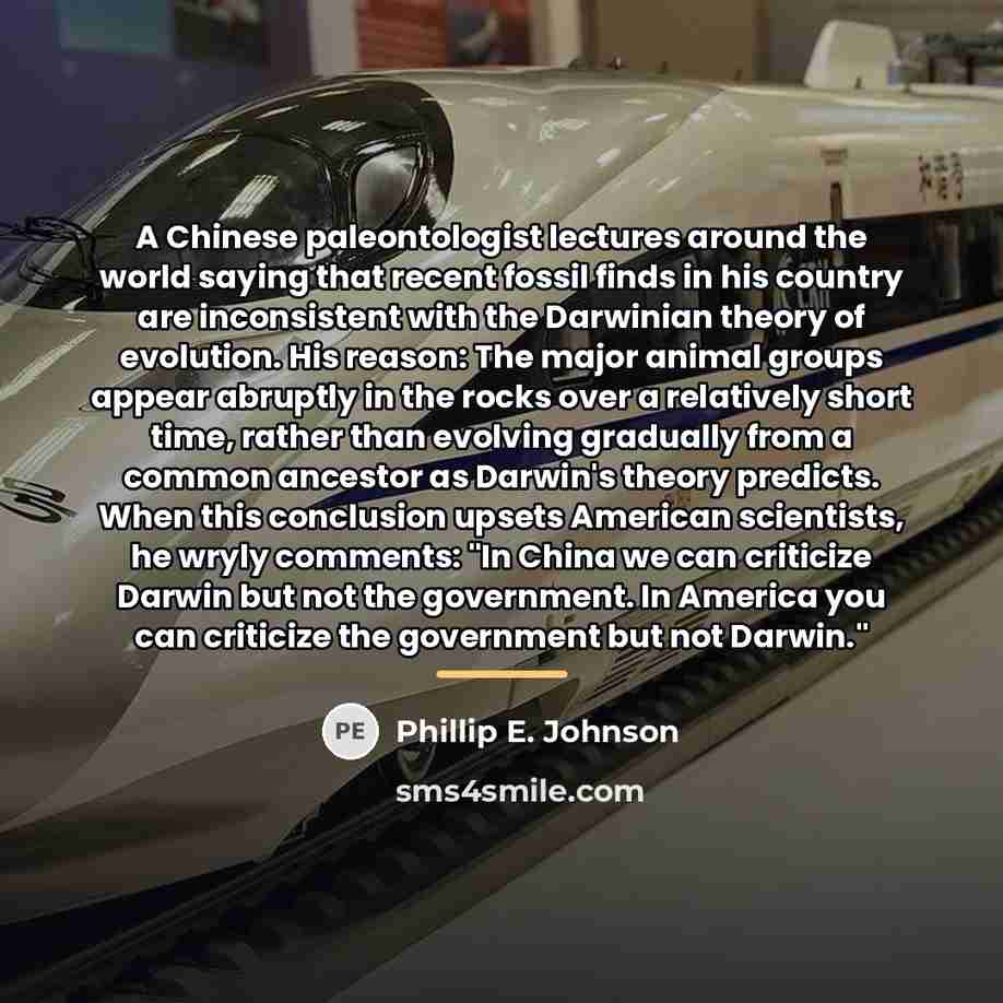 “A Chinese paleontologist lectures around the world saying that recent…” quote by Phillip E. Johnson