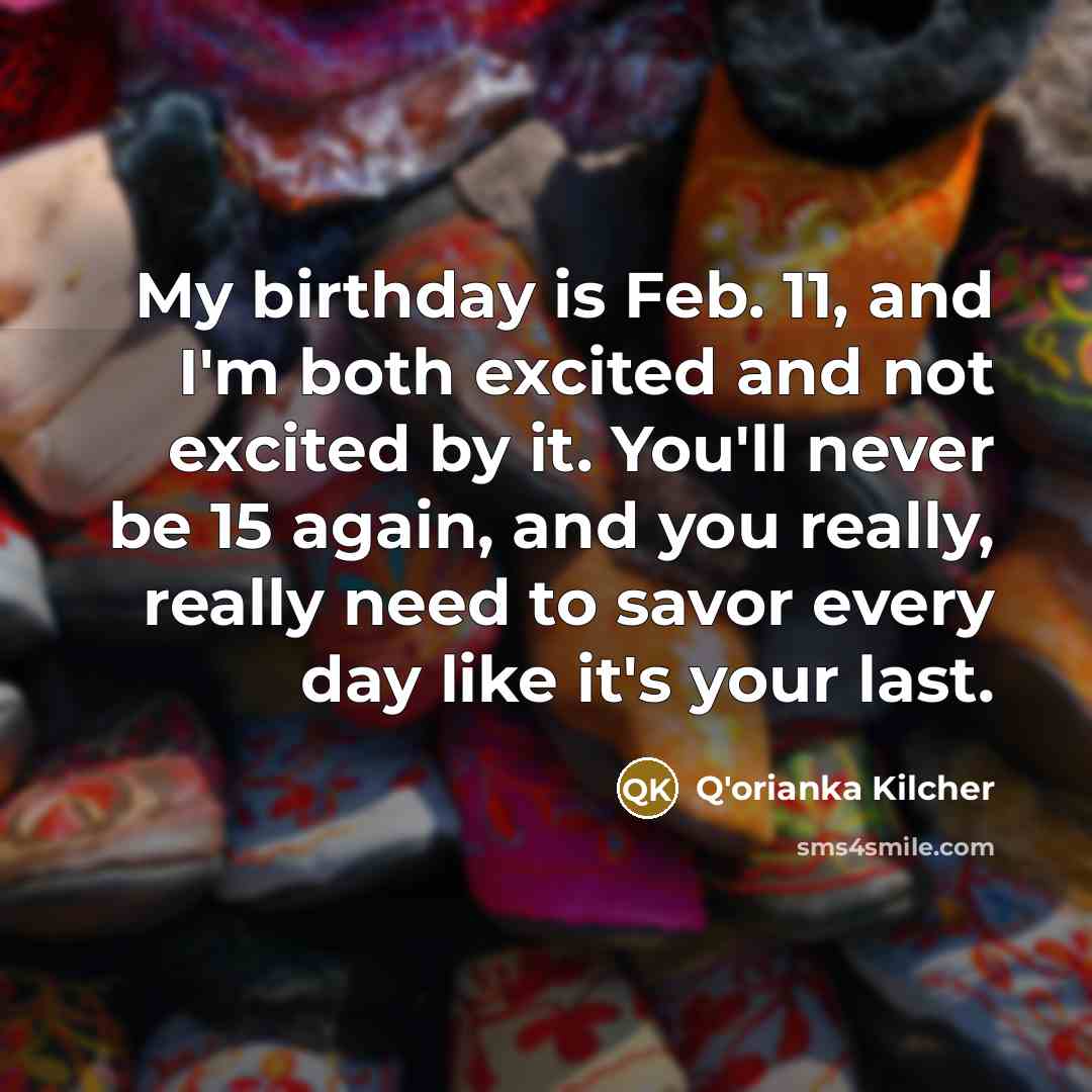 “My birthday is Feb. 11, and I'm both excited and…” quote by Q'orianka Kilcher