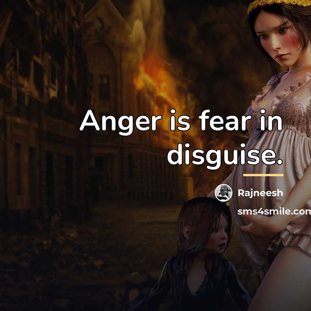 “Anger is fear in disguise.…” quote by Rajneesh