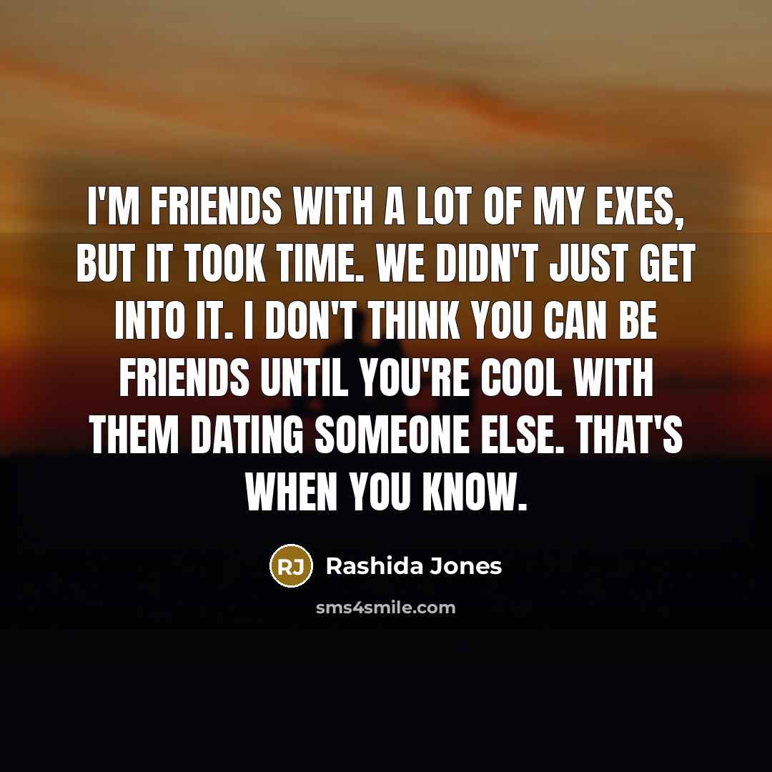 “I'm friends with a lot of my exes, but it…” quote by Rashida Jones