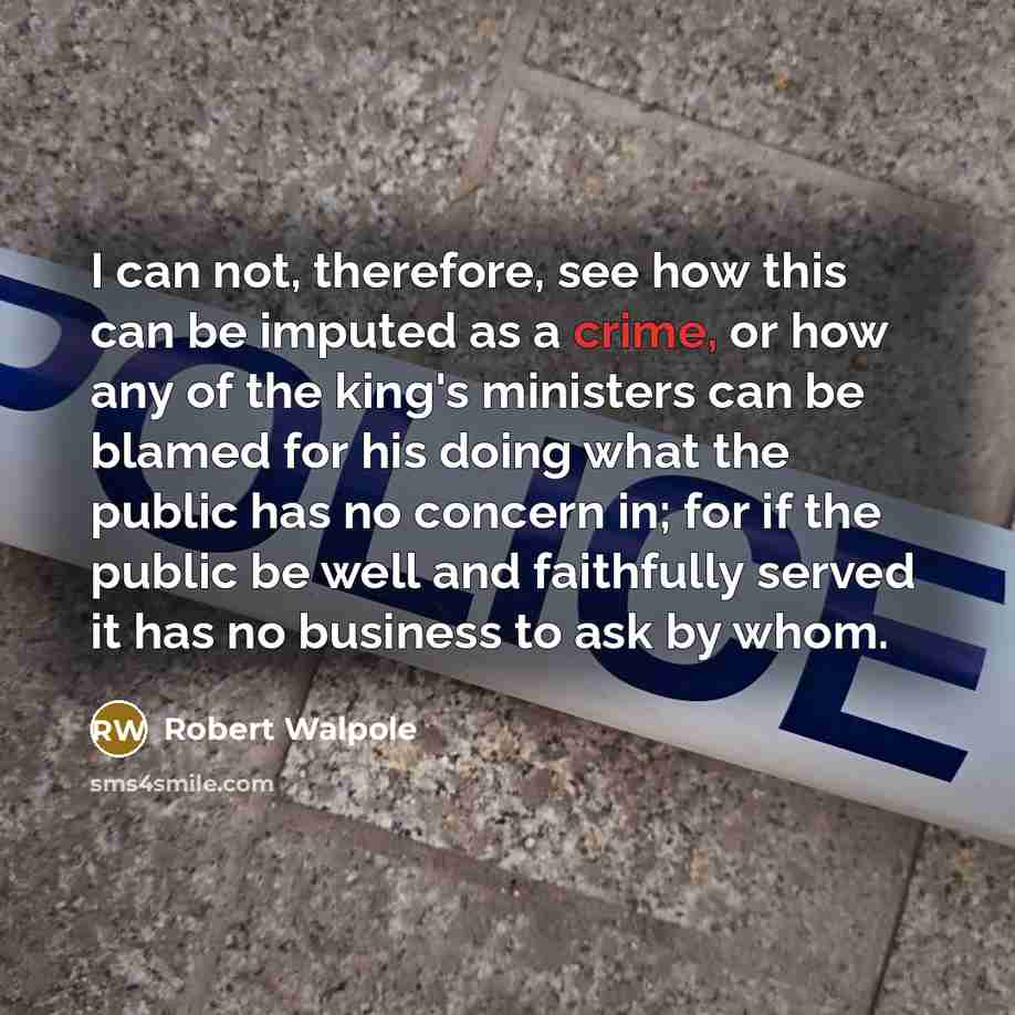 “I can not, therefore, see how this can be imputed…” quote by Robert Walpole