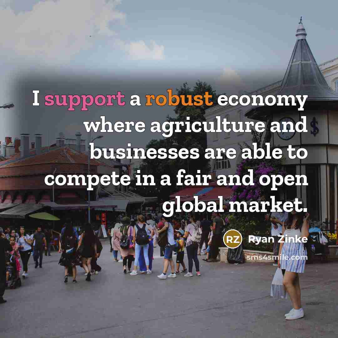 “I support a robust economy where agriculture and businesses are…” quote by Ryan Zinke