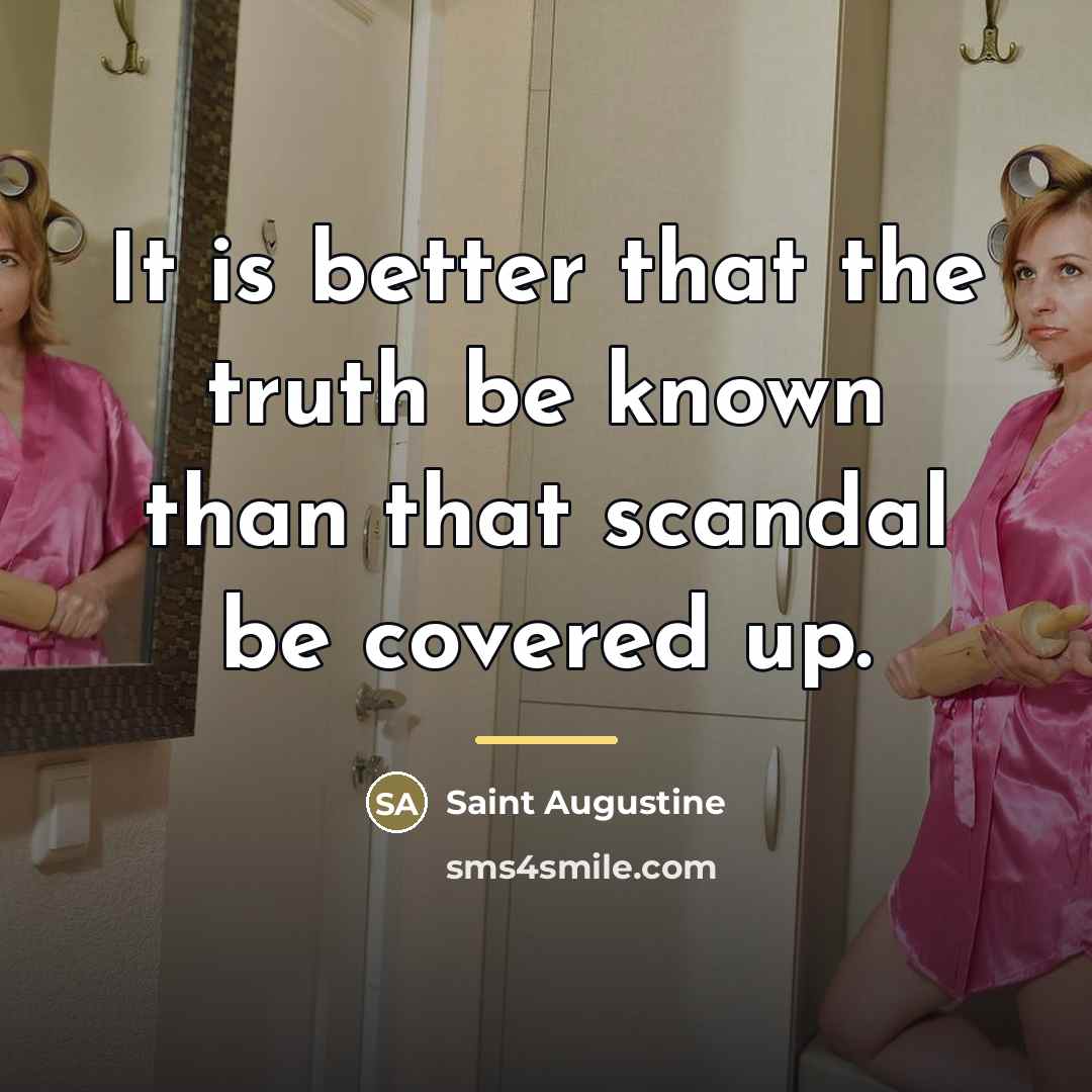 “It is better that the truth be known than that…” quote by Saint Augustine