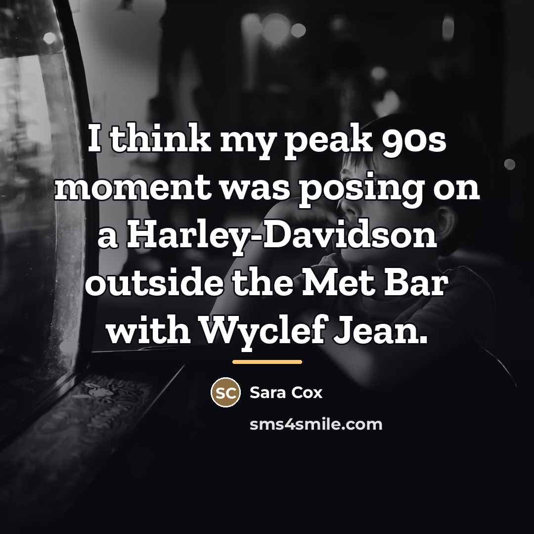 “I think my peak 90s moment was posing on a…” quote by Sara Cox