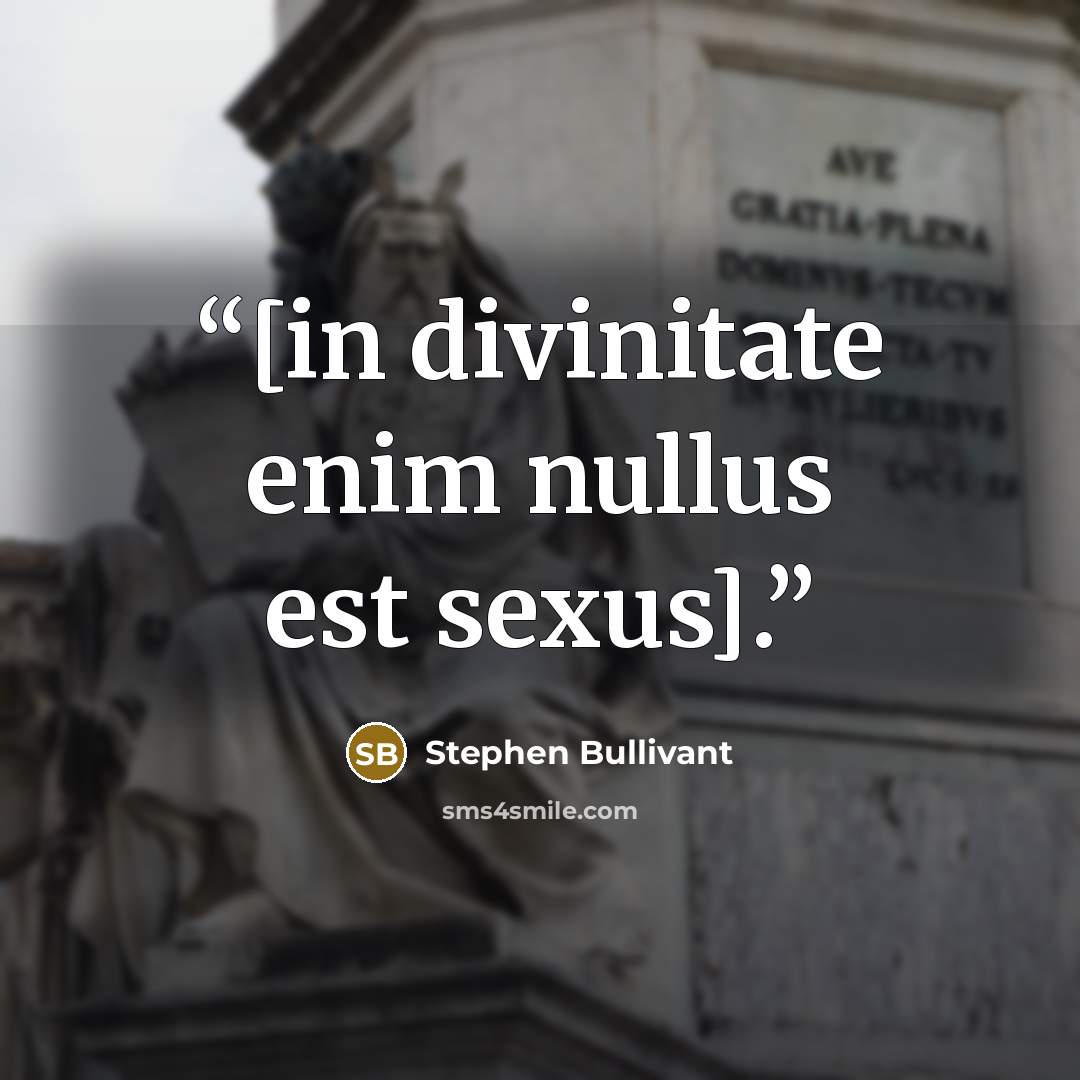 “[in divinitate enim nullus est sexus].” quote by Stephen Bullivant