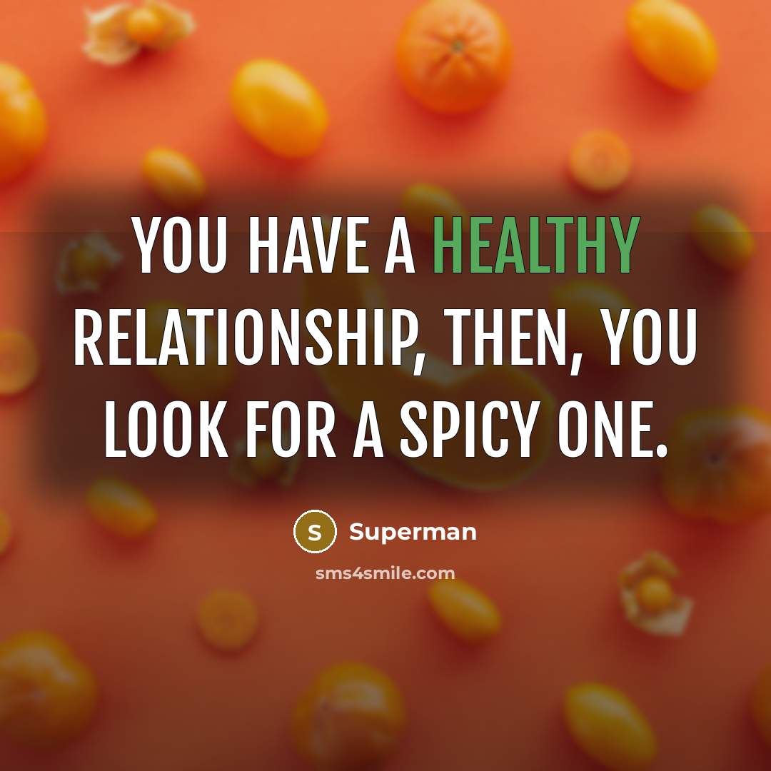 “You have a healthy relationship, then, you look for a…” quote by Superman