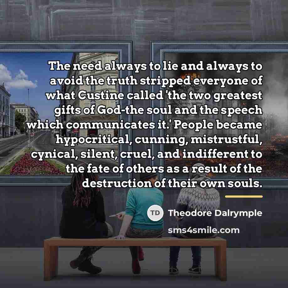 “The need always to lie and always to avoid the…” quote by Theodore Dalrymple