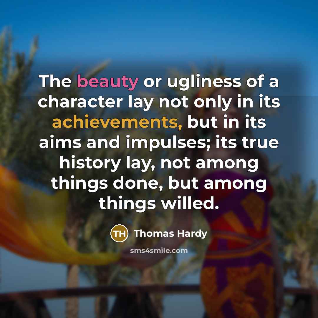 “The beauty or ugliness of a character lay not only…” quote by Thomas Hardy