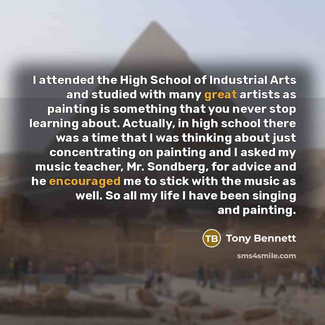 “I attended the High School of Industrial Arts and studied…” quote by Tony Bennett