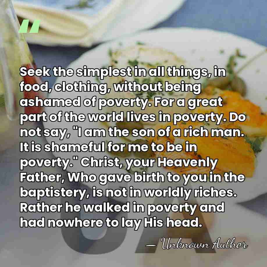 Seek the simplest in all things, in food, clothing, without being ashamed&hellip; - Gennadius of Constantinople